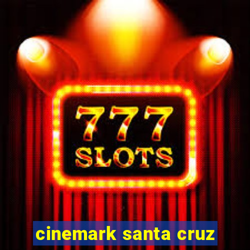 cinemark santa cruz